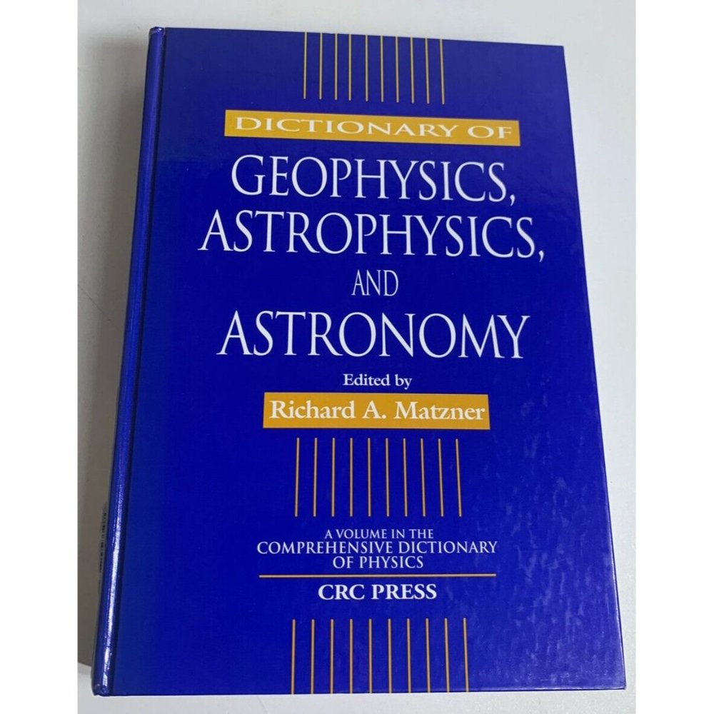 Dictionary of Geophysics, Astrophysics, and Astronomy, Hardcover by Matzner, ...